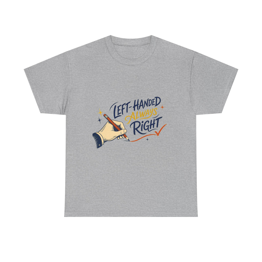 Left-Handed and Always Right Unisex T-Shirt