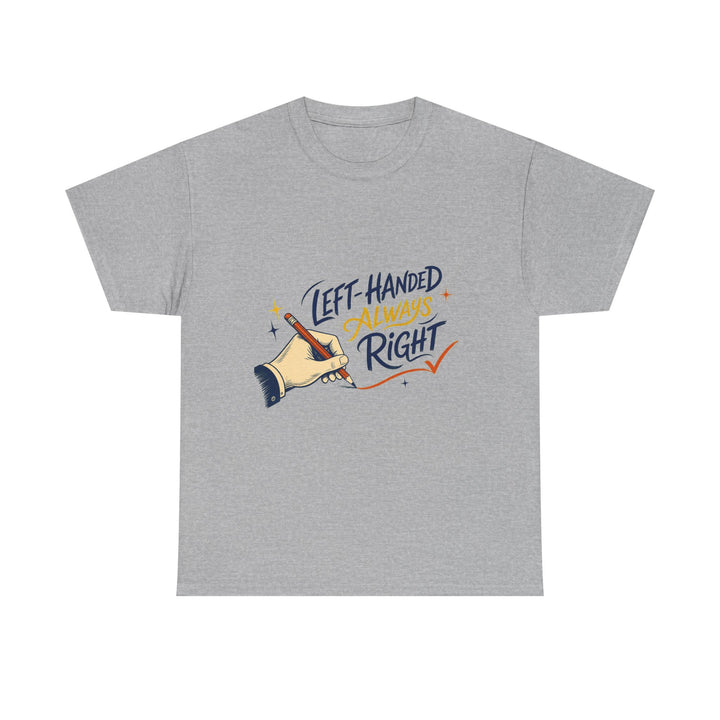 Left-Handed and Always Right Unisex T-Shirt