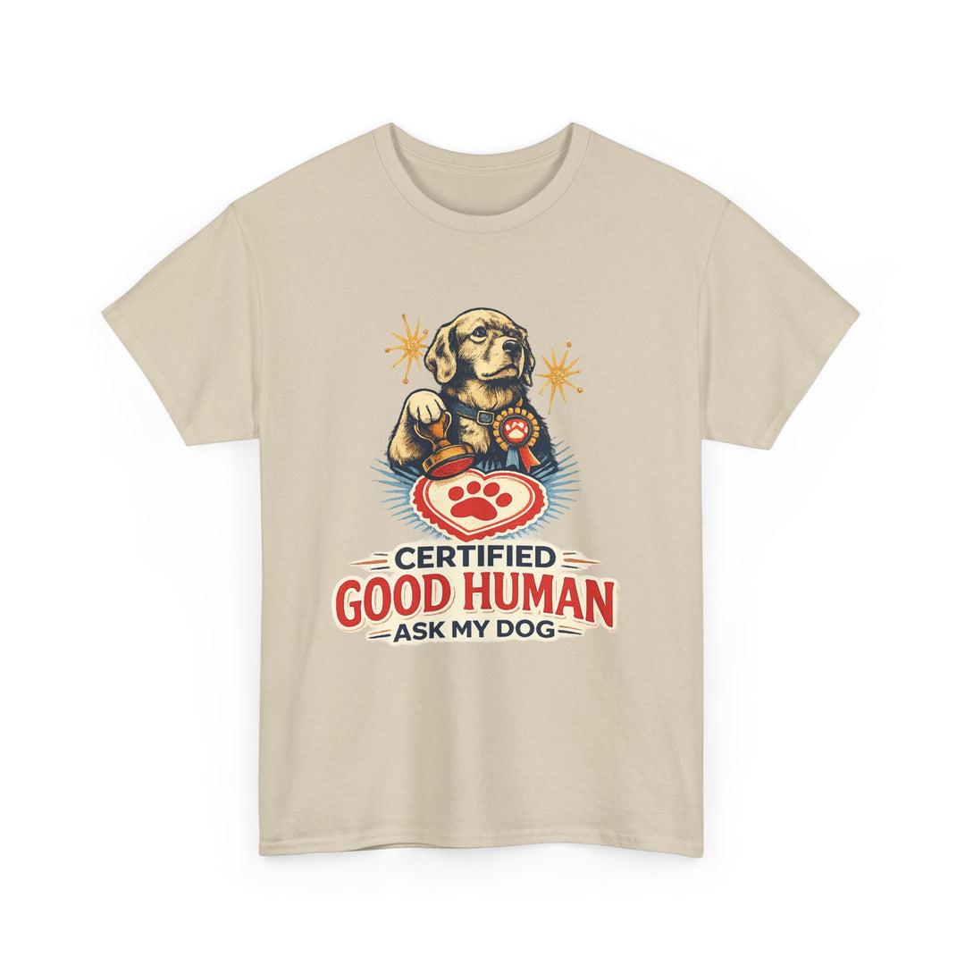 Certified Good Human (Ask My Dog) Unisex T-Shirt