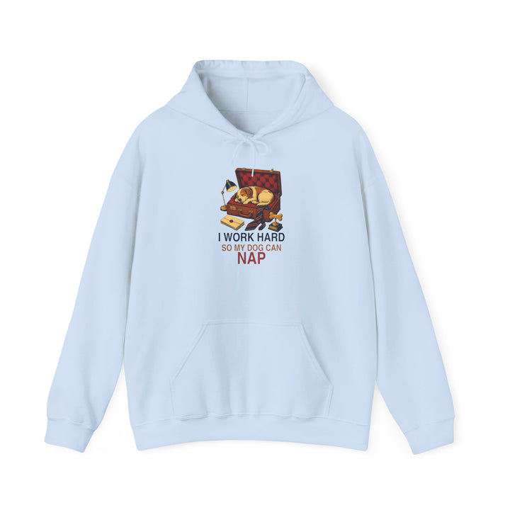 I Work Hard So My Dog Can Nap Unisex Hoodie