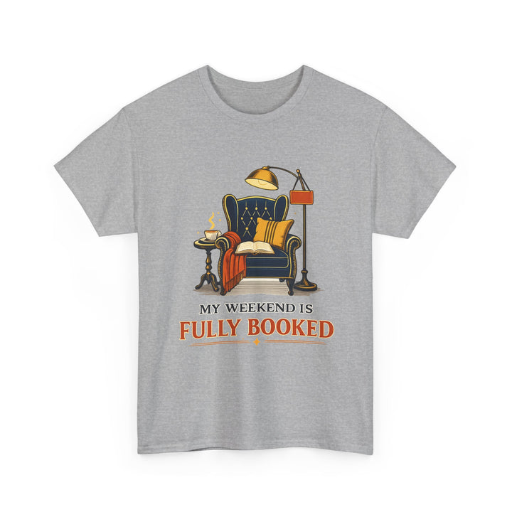 My Weekend Is Fully Booked Unisex T-Shirt