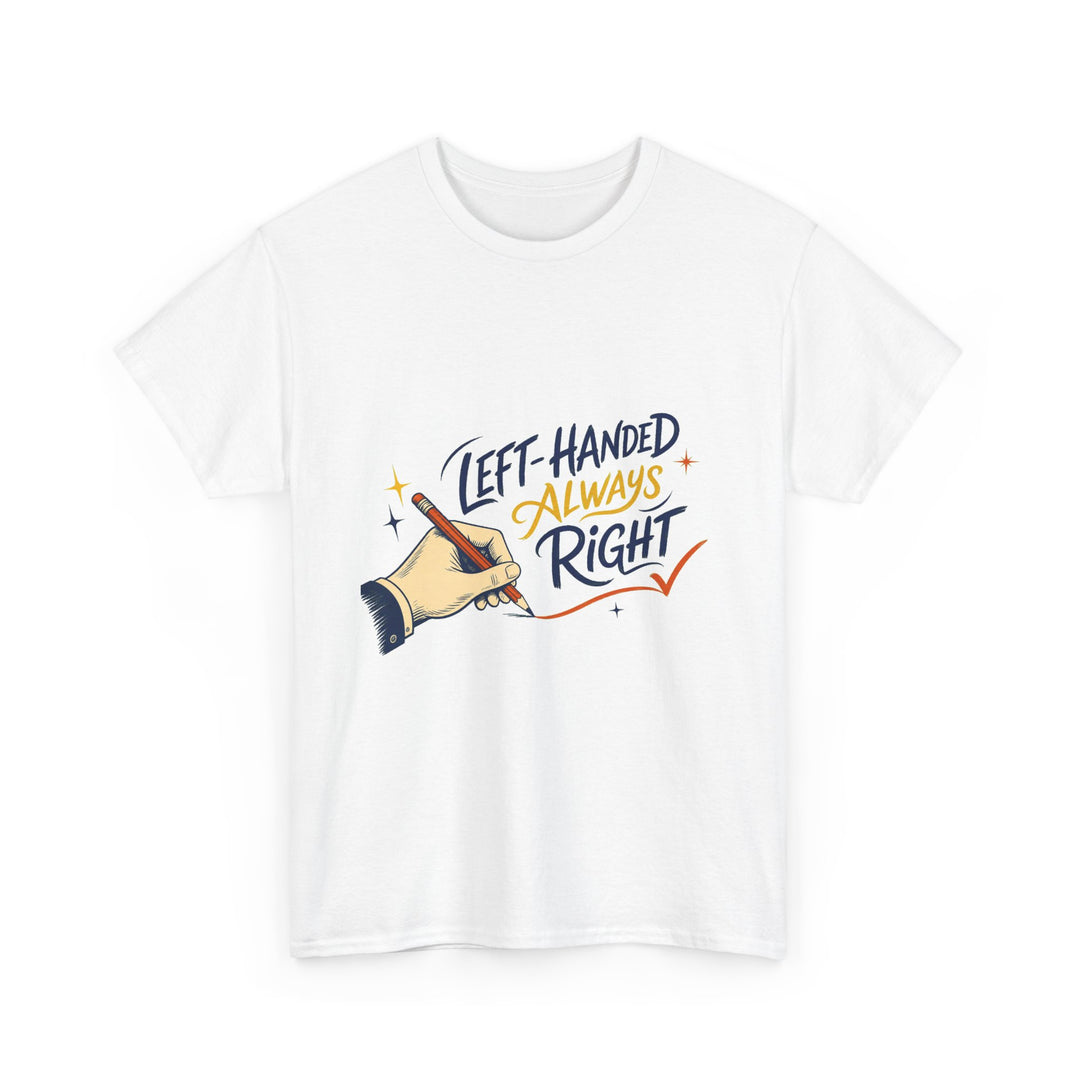 Left-Handed and Always Right Unisex T-Shirt