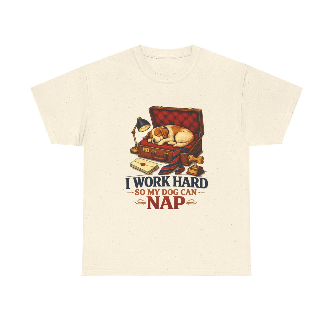 I Work Hard So My Dog Can Nap Unisex T-Shirt