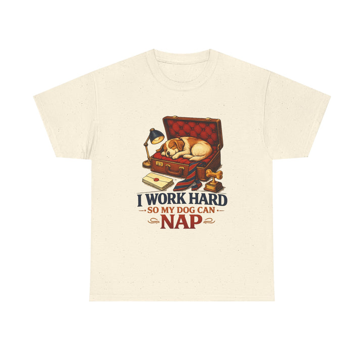 I Work Hard So My Dog Can Nap Unisex T-Shirt