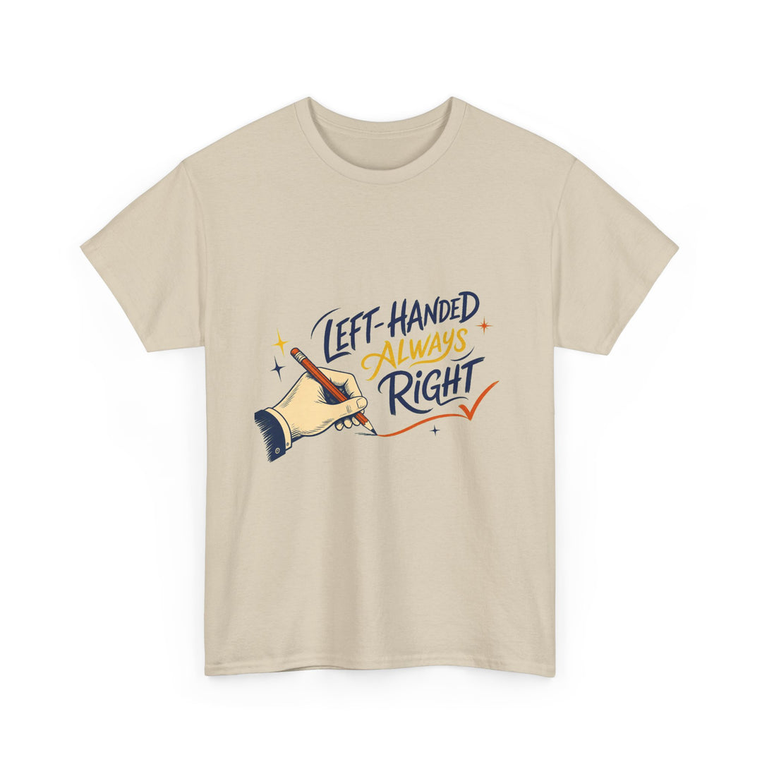 Left-Handed and Always Right Unisex T-Shirt