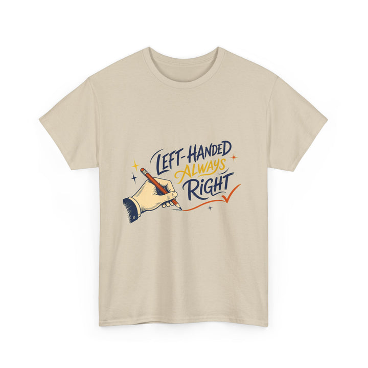 Left-Handed and Always Right Unisex T-Shirt