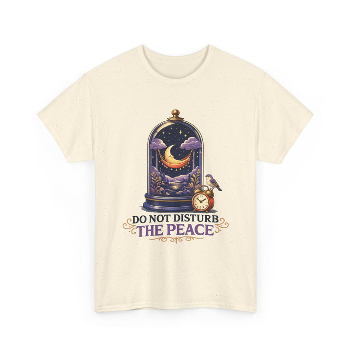 Do Not Disturb the Peace Unisex T-Shirt