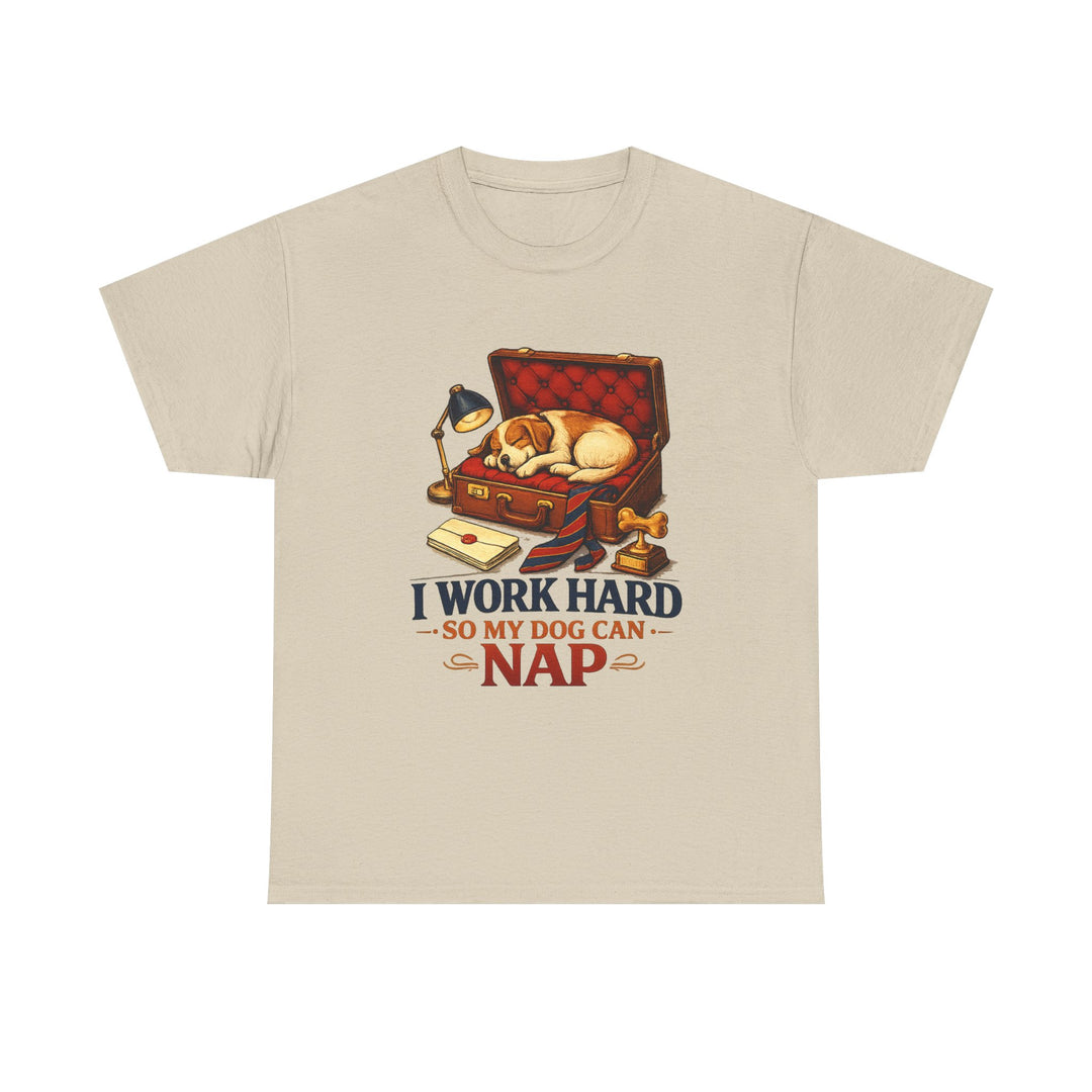 I Work Hard So My Dog Can Nap Unisex T-Shirt