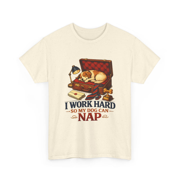 I Work Hard So My Dog Can Nap Unisex T-Shirt