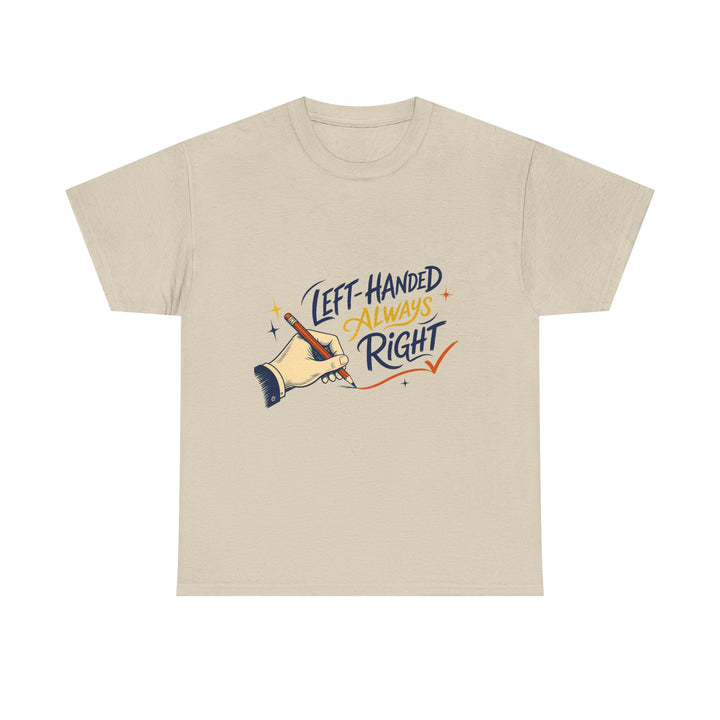 Left-Handed and Always Right Unisex T-Shirt
