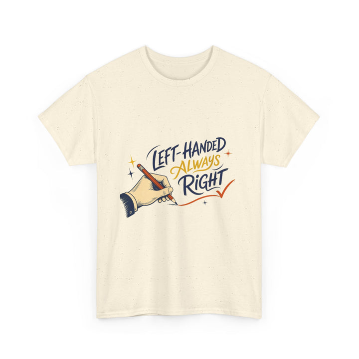Left-Handed and Always Right Unisex T-Shirt