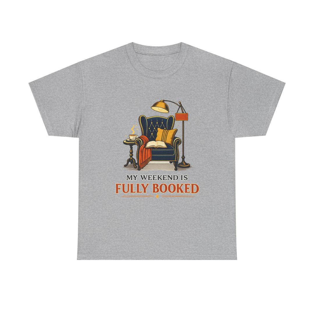 My Weekend Is Fully Booked Unisex T-Shirt