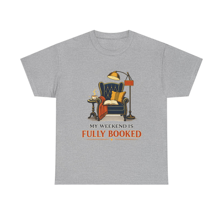 My Weekend Is Fully Booked Unisex T-Shirt