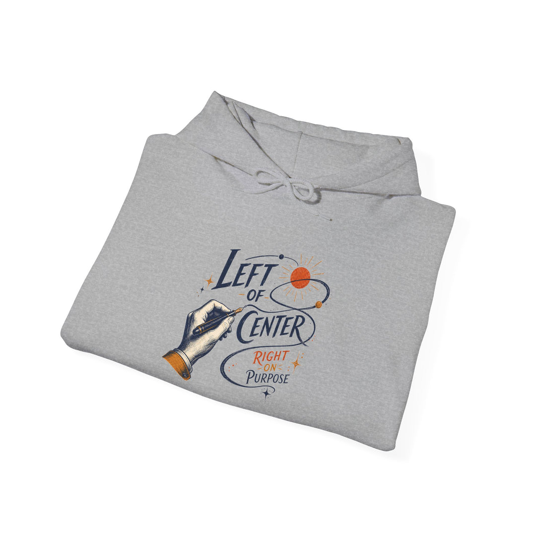 Left of Center, Right on Purpose Unisex Hoodie
