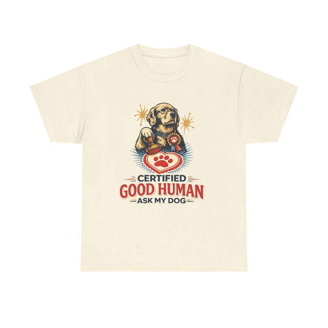 Certified Good Human (Ask My Dog) Unisex T-Shirt