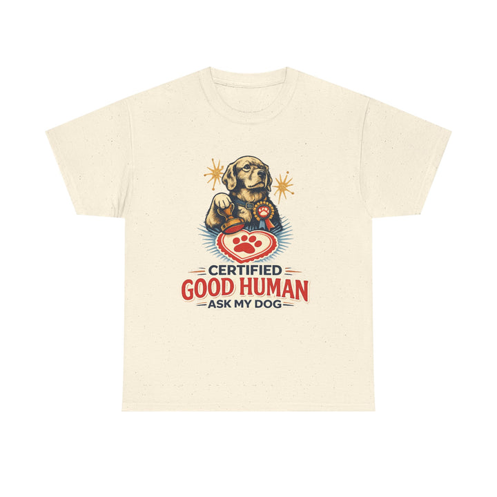 Certified Good Human (Ask My Dog) Unisex T-Shirt