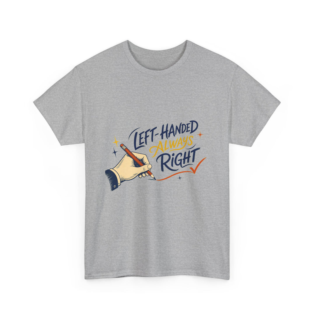 Left-Handed and Always Right Unisex T-Shirt