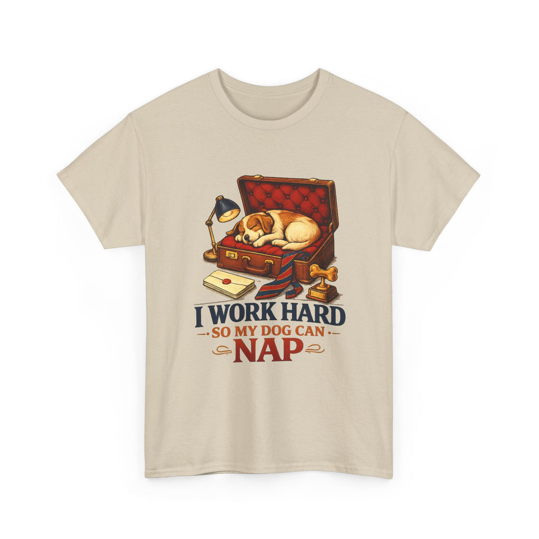 I Work Hard So My Dog Can Nap Unisex T-Shirt