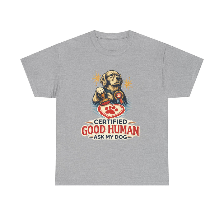 Certified Good Human (Ask My Dog) Unisex T-Shirt