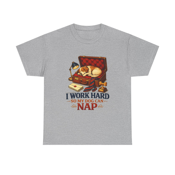 I Work Hard So My Dog Can Nap Unisex T-Shirt
