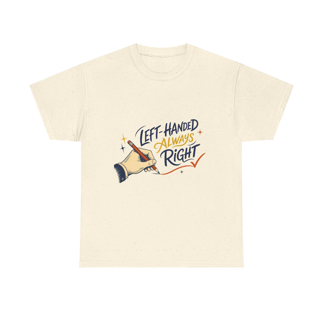 Left-Handed and Always Right Unisex T-Shirt