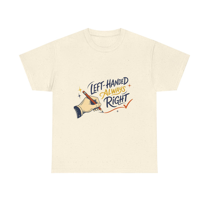 Left-Handed and Always Right Unisex T-Shirt