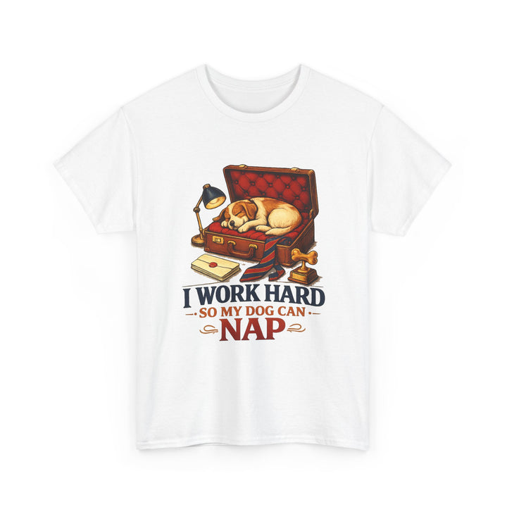 I Work Hard So My Dog Can Nap Unisex T-Shirt