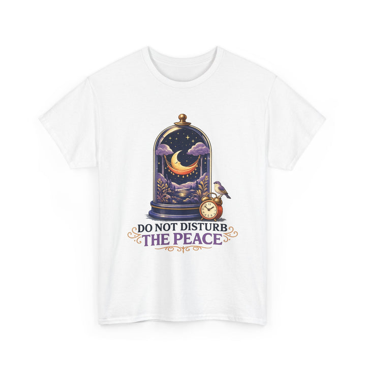 Do Not Disturb the Peace Unisex T-Shirt