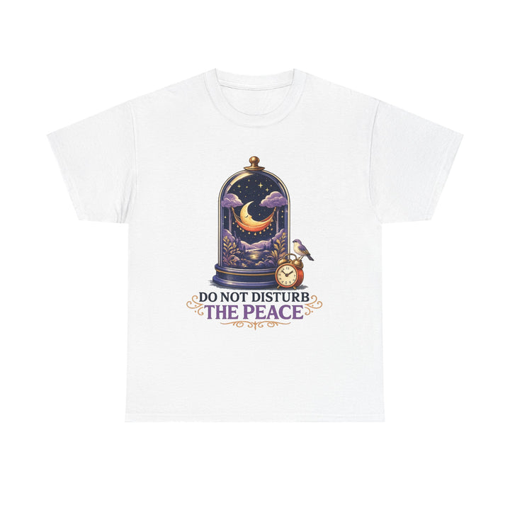 Do Not Disturb the Peace Unisex T-Shirt