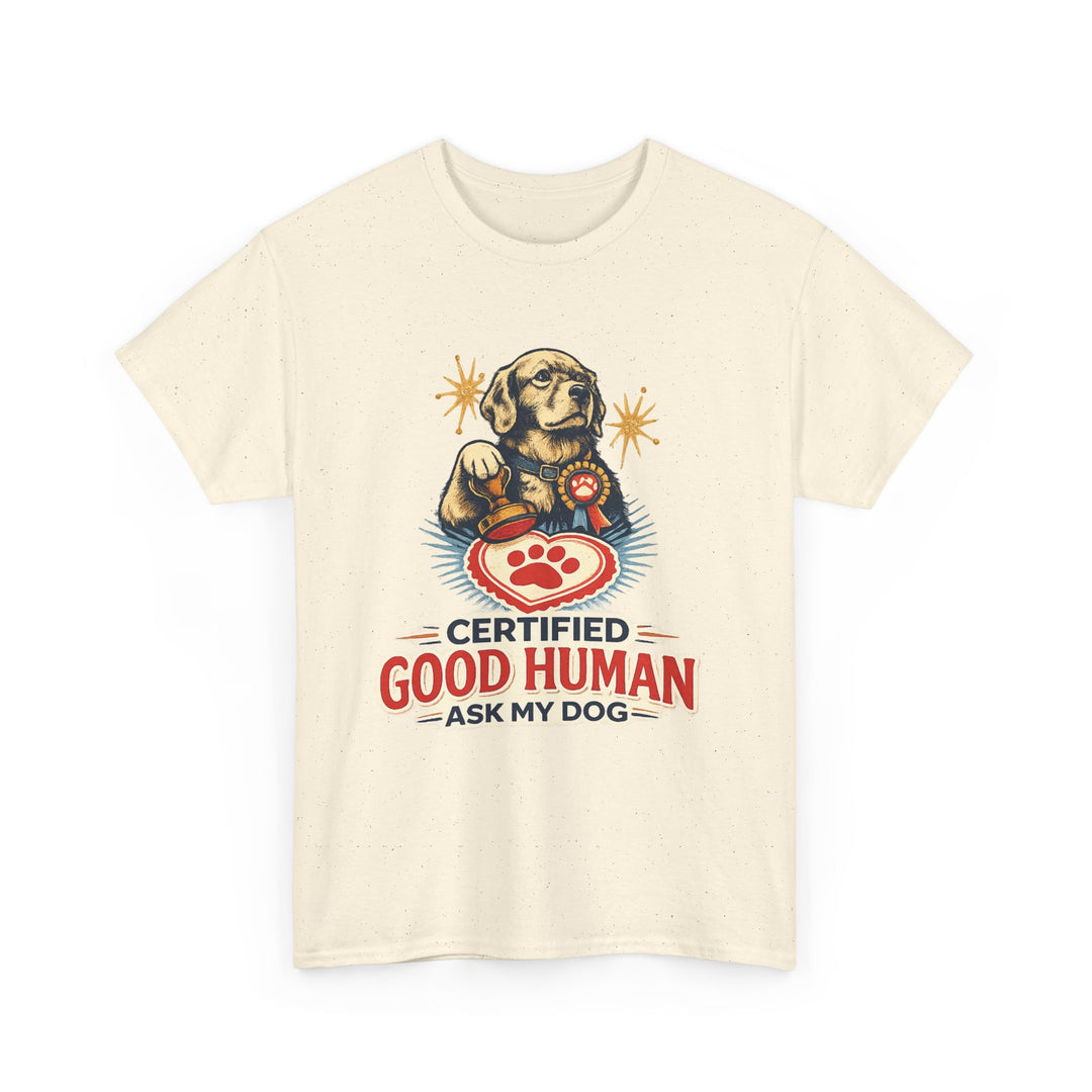 Certified Good Human (Ask My Dog) Unisex T-Shirt