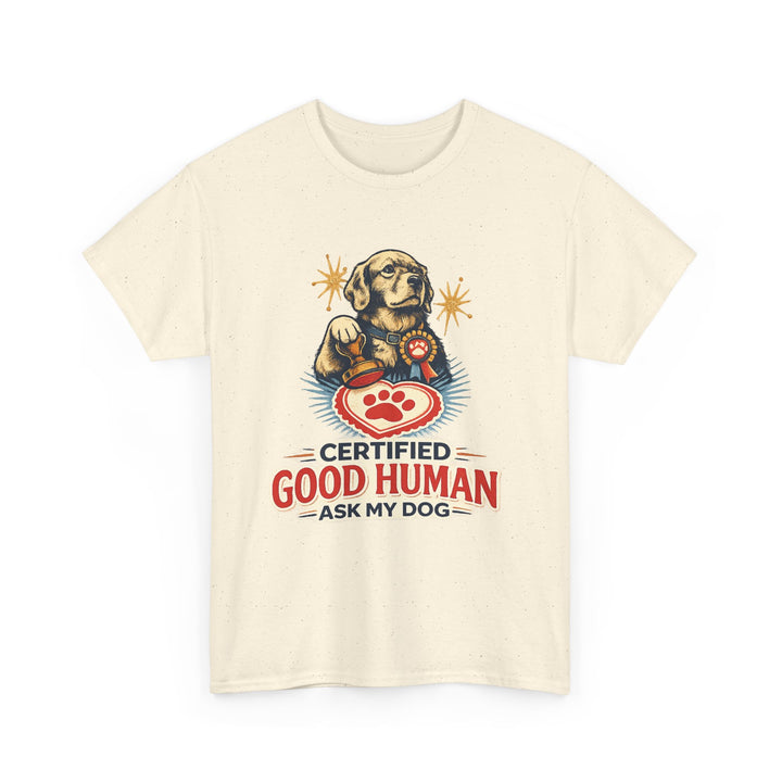 Certified Good Human (Ask My Dog) Unisex T-Shirt