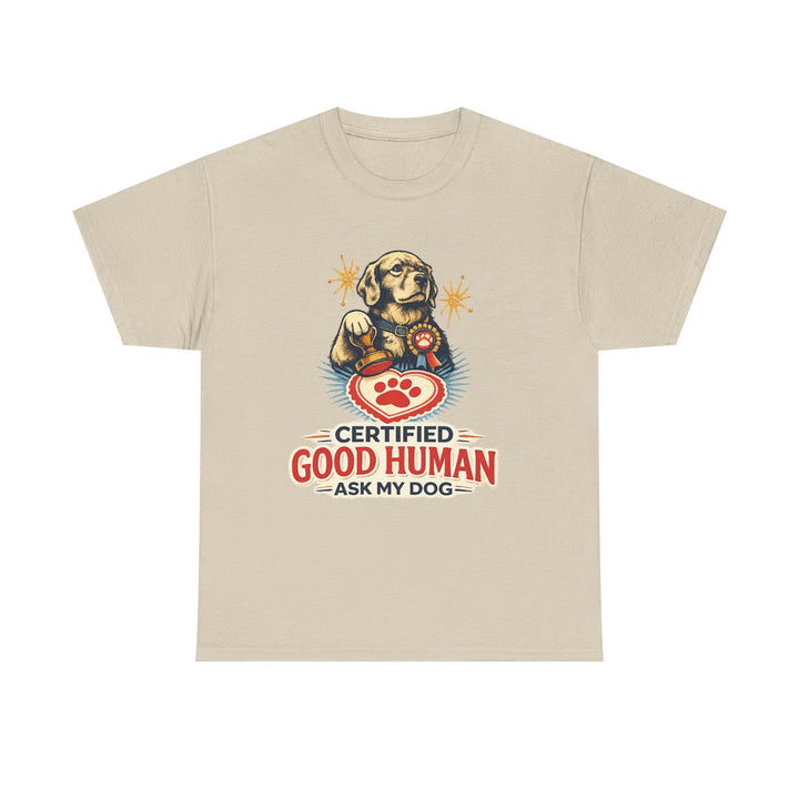 Certified Good Human (Ask My Dog) Unisex T-Shirt